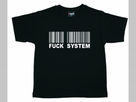 Fuck System  detské tričko 100%bavlna Fruit of The Loom